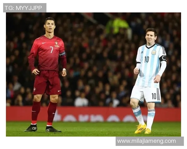 梅西与C罗在阿根廷与葡萄牙对决中的精彩争顶瞬间回顾